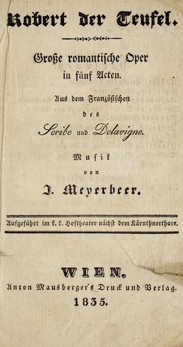 Robert der teufel / Scribe and Delavigne, music by Meyerbeer