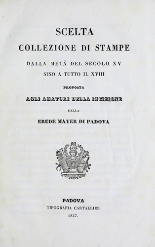 Scelta collezione di stampe dalla metà del secolo XV sino a tutto il XVIII