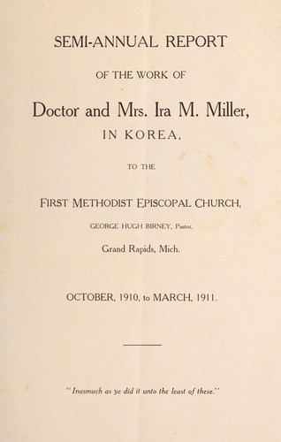 Semi-annual report of the work of Doctor and Mrs. Ira M. Miller, in Korea to the First Methodist Episcopal Church ... October, 1910, to March, 1911