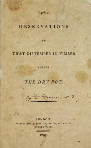 Some observations on that distemper in timber called the dry rot