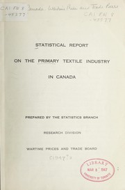 STATISTICAL REPORT ON THE PRIMARY TEXTILE INDUSTRY IN CANADA