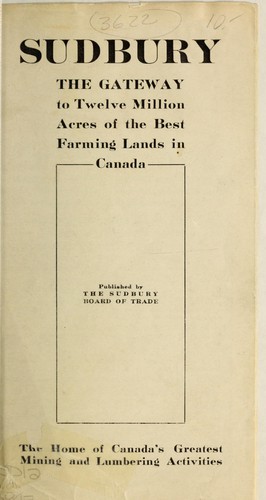 Sudbury, the gateway to twelve million acres of the best farming lands in Canada