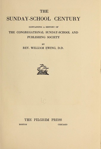 The Sunday-school century, containing a history of the Congregational Sunday-school and publishing society