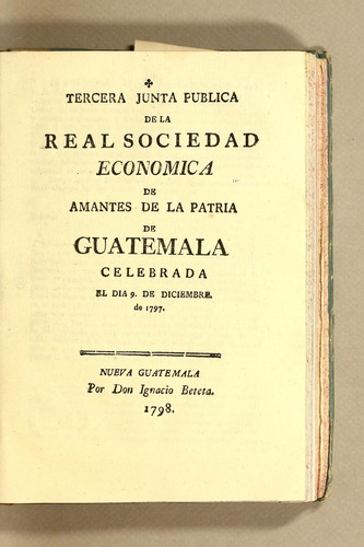 Tercera junta publica de la Real Sociedad Economica de Amantes de la Patria de Guatemala