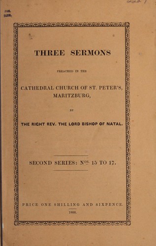 Three sermons preached in the Cathedral Church of Saint Peter's, Maritzburg