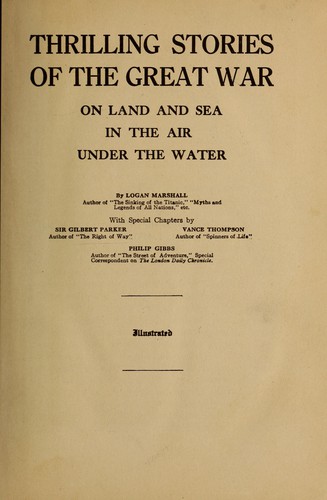 Thrilling stories of the Great War on land and sea, in the air, under the water