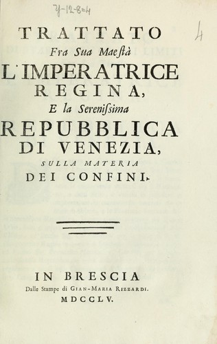 Trattato fra Sua Maestà l'imperatrice regina, e la serenissima repubblica di Venezia, sulla materia dei confini