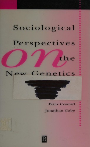Sociological perspectives on the new genetics
