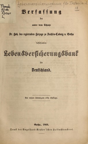 Verfassung der unter dem Schutze Sr. Hoh. des regierenden Herzogs zu Sachsen-Coburg u. Gotha bestehenden Lebensversicherungsbank für Deutschland