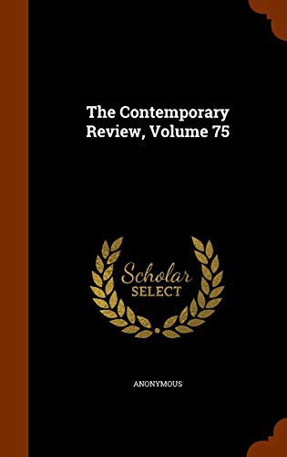 The Contemporary Review, Volume 75
