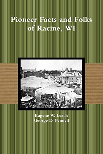 Pioneer Facts and Folks of Racine, WI