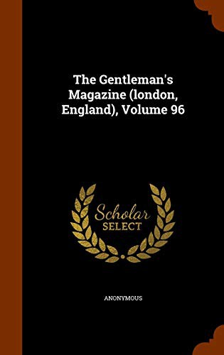 The Gentleman's Magazine , Volume 96
