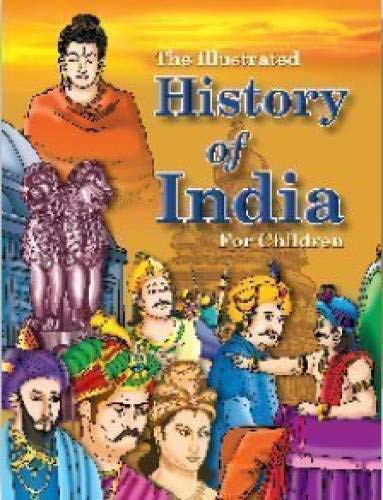 The Illustrated history of India for Children