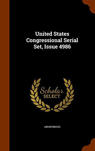 United States Congressional Serial Set, Issue 4986