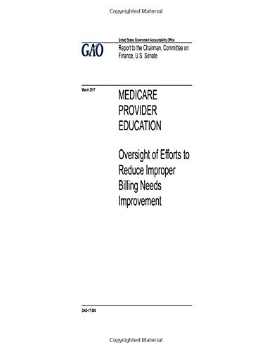 Medicare provider education : oversight of efforts to reduce improper billing needs improvement