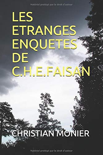 LES ETRANGES ENQUETES DE C.H.E.FAISAN