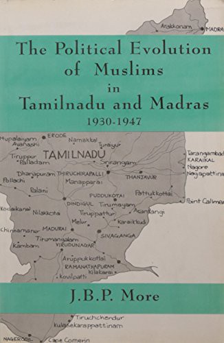 Political Evolution Of Muslims In Tamilnadu And Madras 1930?1947