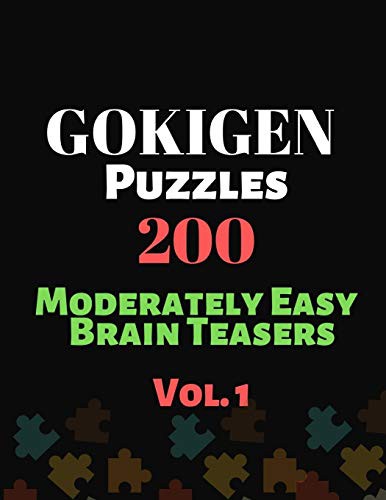 Gokigen Puzzles Brain Teasers Book Vol.1 : 200 Moderately Easy Logic Memory Improvement Games for Teens and Adults to Pass Time and have Fun