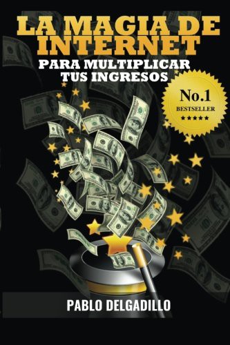 La Magia de Internet Para Multiplicar Tus Ingresos