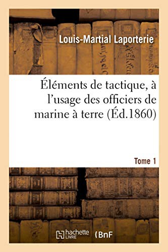 Éléments de tactique, à l'usage des officiers de marine à terre. Tome 1