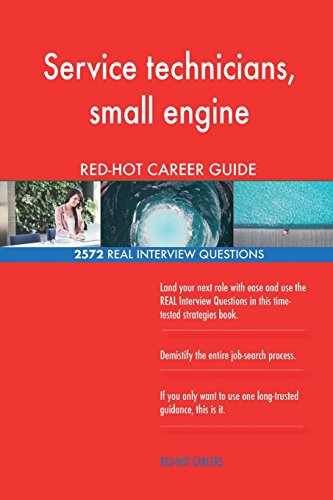 Service technicians, small engine RED-HOT Career; 2572 REAL Interview Questions