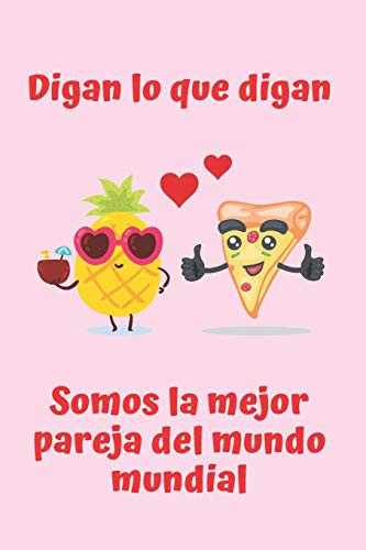 DIGAN LO QUE DIGAN, SOMOS LA MEJOR PAREJA DEL MUNDO MUNDIAL