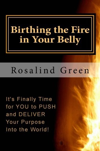 Birthing the Fire In Your Belly
