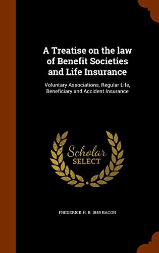 A Treatise on the law of Benefit Societies and Life Insurance