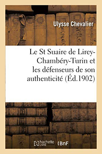 Le St Suaire de Lirey-Chambéry-Turin et les défenseurs de son authenticité