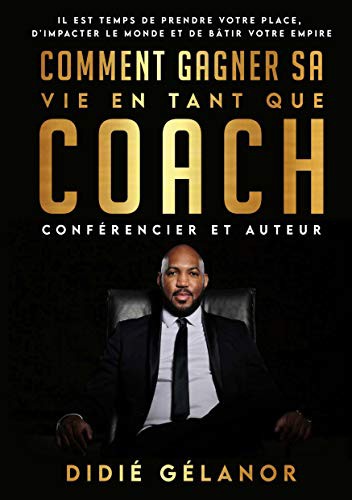 Comment gagner sa vie en tant que coach, conférencier et auteur