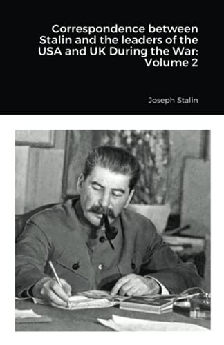 Correspondence between Stalin and the leaders of the USA and UK During the War