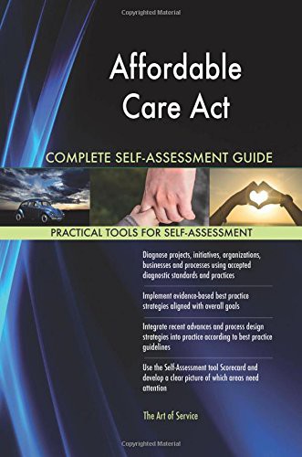 Affordable Care Act Complete Self-Assessment Guide