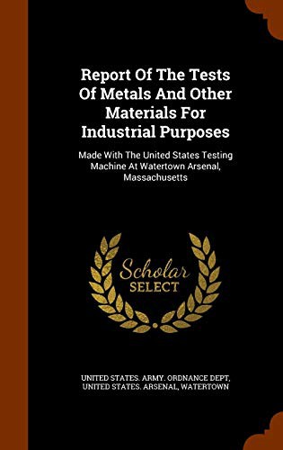 Report Of The Tests Of Metals And Other Materials For Industrial Purposes