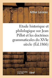 Etude historique et philologique sur Jean Pillot et sur les doctrines grammaticales du XVIe siècle