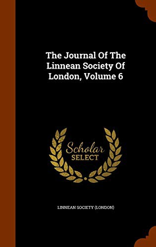 The Journal Of The Linnean Society Of London, Volume 6