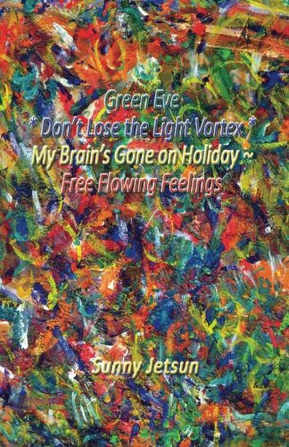 Green Eve * Don't Lose the Light Vortex * My Brain's Gone on Holiday