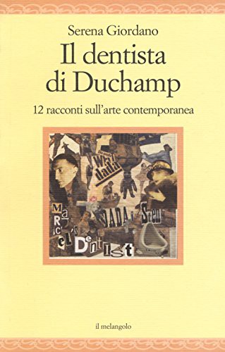 Il dentista di Duchamp. 12 racconti sull'arte contemporanea