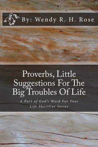 Proverbs, Little Suggestions For The Big Troubles Of Life