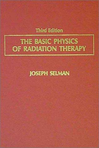 The basic physics of radiation therapy
