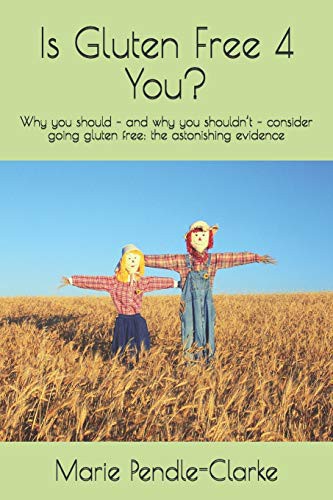 Is Gluten Free 4 You? : Why you should – and why you shouldn’t – consider going gluten free