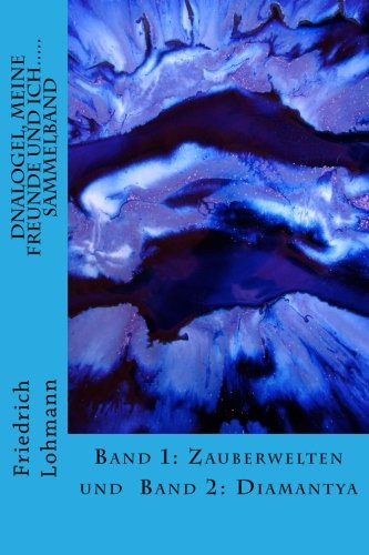 Dnalogel, meine Freunde und ich..... Sammelband : Band 1 : Zauberwelten und Band 2