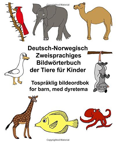 Deutsch-Norwegisch Zweisprachiges Bildwörterbuch der Tiere für Kinder Tospråklig bildeordbok for barn, med dyretema