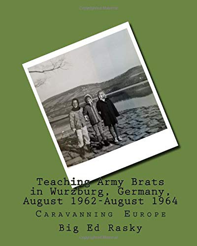 Teaching Army Brats in Wurzburg, Germany, August 1962-August 1964