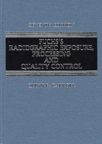 Fuchs's Radiographic Exposure and Quality Control (Fuch's Radiographic Exposure Processing & Quality Control)