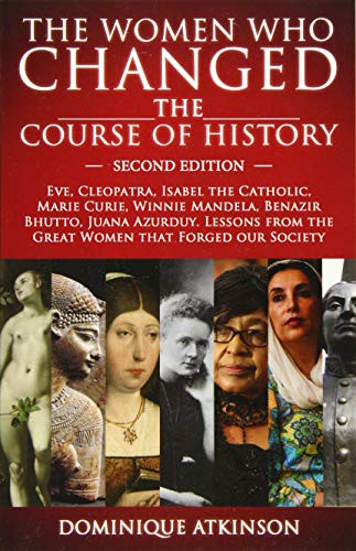 HISTORY : THE WOMEN WHO CHANGED THE COURSE OF HISTORY - 2nd EDITION