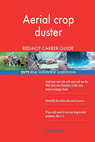 Aerial crop duster RED-HOT Career Guide; 2572 REAL Interview Questions