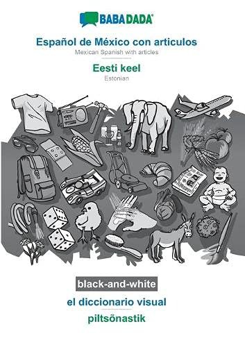 BABADADA black-and-white, Español de México con articulos - Eesti keel, el diccionario visual - piltsõnastik