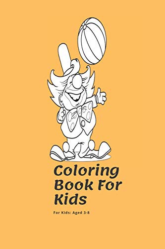 Coloring Book For Kids : Aged 3-8 : Coloring Book For Kids Coloring Book