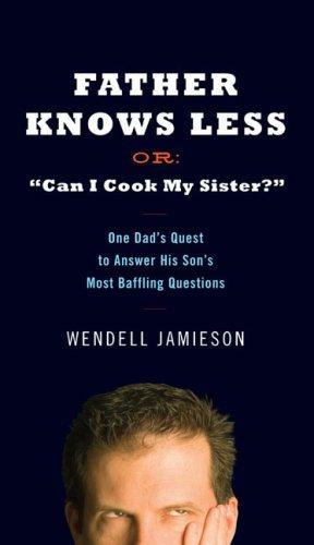 Father Knows Less, Or: "Can I Cook My Sister?"