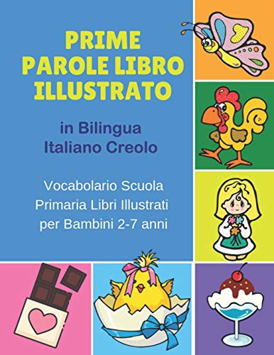 Prime Parole Libro Illustrato in Bilingua Italiano Creolo Vocabolario Scuola Primaria Libri Illustrati per Bambini 2-7 anni